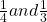 \frac{1}{4}and\frac{1}{3}