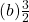 (b)              \frac{3}{2}