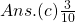 Ans.(c) \frac{3}{10}