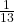 \frac{1}{13 }