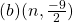 (b) (n, \frac{-9}{2})