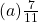  (a) \frac {7}{11}\ 