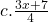 c. \frac{3x+7}{4}