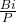 \frac{Bi}{P}