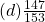 (d) \frac{147}{153}