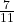  \frac {7}{11} 