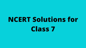 NCERT Solutions for Class 7 (Updated for 2021-22)