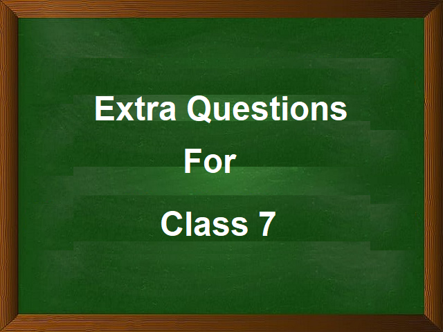 Extra Questions for Class 7 Chapter-wise PDF Download