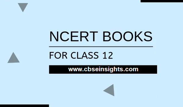 Download NCERT Books For Class 12 all Subjects Updated (2021-2022)