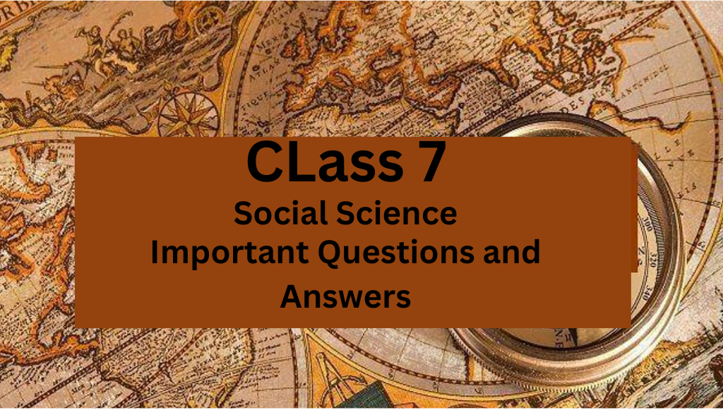 Class 7 Social Science Important Questions And Answers