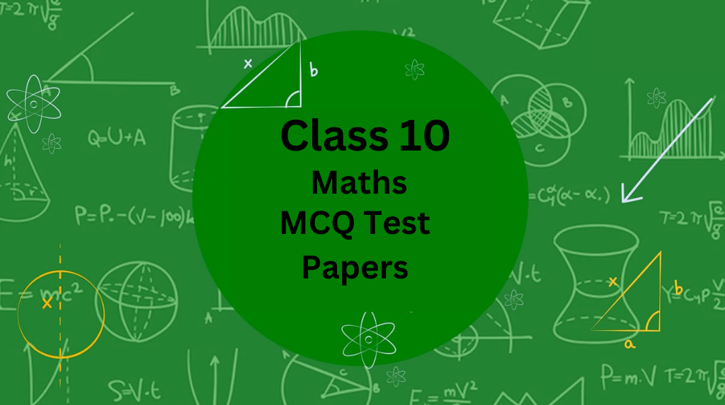 Maths MCQ Questions For Class 10 Chapter wise