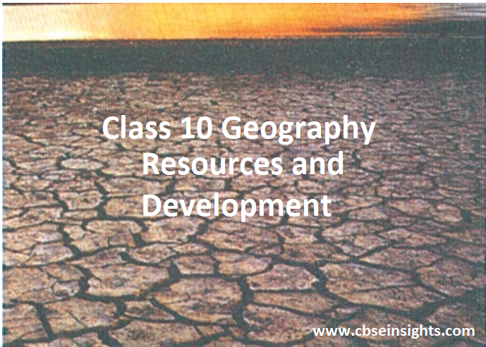 Resources and Development For Class 10 Geography Important Questions