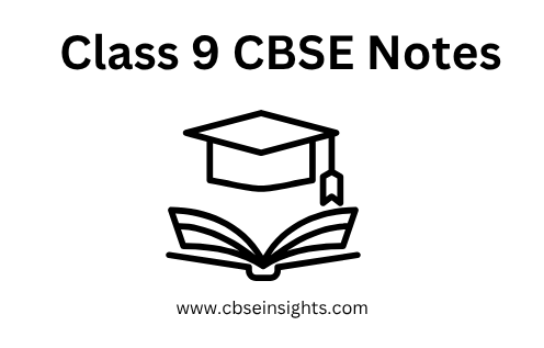 Class 9 CBSE Notes - NCERT Based